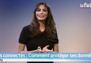 Le Parisien. Objets connectés : comment protéger ses données?